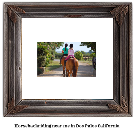 horseback riding near me in Dos Palos, California